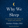 Why We Sleep (Unabridged) - Matthew Walker