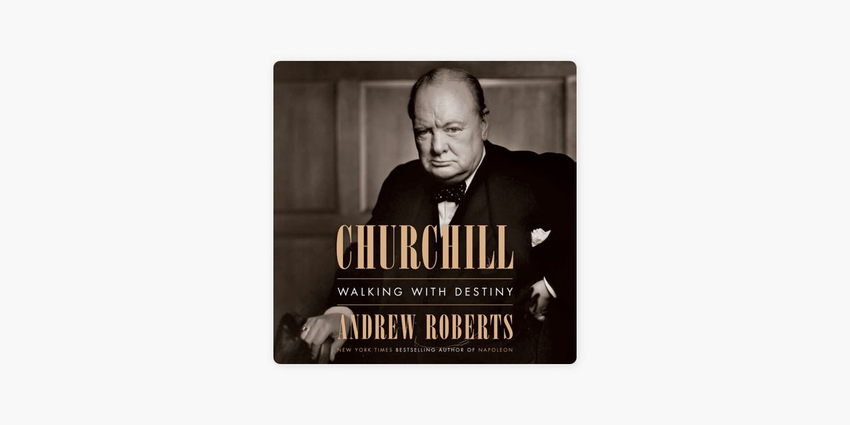 Churchill: Walking with Destiny (Unabridged) by Andrew Roberts (audiobook)  - Apple Books