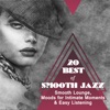 20 Best of Smooth Jazz (Smooth Lounge, Moods for Intimate Moments & Easy Listening)