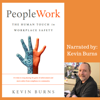 PeopleWork: The Human Touch in Workplace Safety (Unabridged) - Kevin Burns
