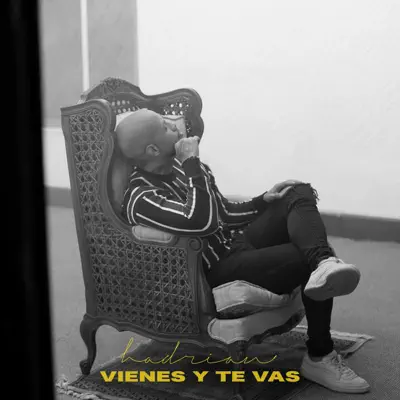 Vienes y Te Vas - Single - Hadrian