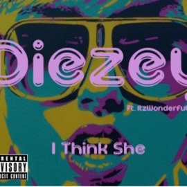I Think She (feat. ItzWonderfull) Diezey