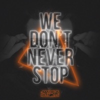 We Dont Never Stop
