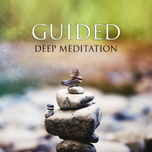 Guided Deep Meditation: Mantra Therapy Music for Mindfulness Training, Breathing Techniques, Anxiety and Stress Relief