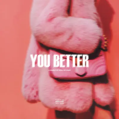 You Better - Single - Roscoe Dash