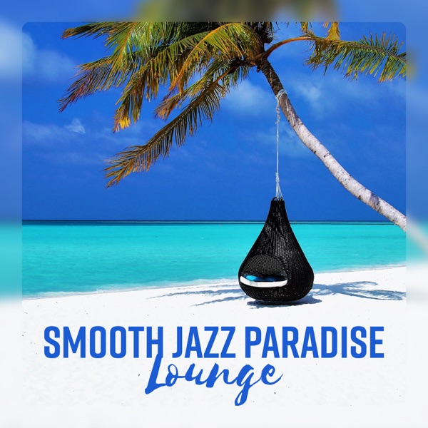 Smooth Jazz Paradise Lounge – Jazz Relaxation, Music for Travel, Morning Better Mood, Instrumental Background