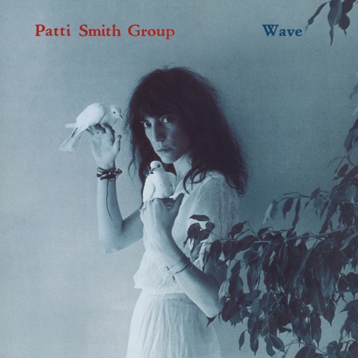 Patti Smith Group - Wave (Remastered)