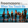 When You Touch Me (feat. Katherine Ellis) - Freemasons