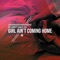 Girl Ain't Coming Home (feat. Ashley Zeal) - Peltsman lyrics