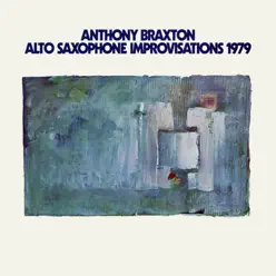 Alto Saxophone Improvisations 1979 - Anthony Braxton Alto Saxophone Improvisations 1979 - Anthony Braxton