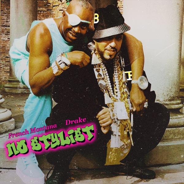 No Stylist (feat. Drake) - Single - French Montana