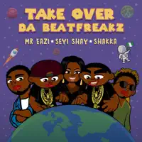 Take Over (feat. Mr Eazi, Seyi Shay & Shakka) — Da Beatfreakz