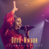 Celebration (Live) - Dena Mwana