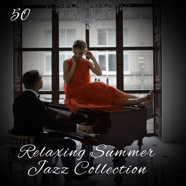 50 Relaxing Summer Jazz Collection: Jazz Music at Midnight, Sexy Piano, Best Piano Music for Romantic Night Date, Instrumental Jazz for Lovers