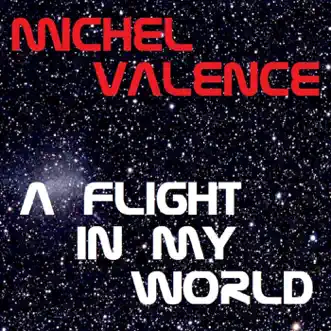 A Flight in My World - Single by Michel Valence album reviews, ratings, credits