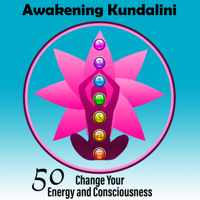 Chakra Relaxation Oasis - Awakening Kundalini: 50 Change Your Energy and Consciousness, Chakra Groove artwork