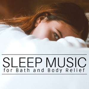 Sleep Music for Bath and Body Relief after Work