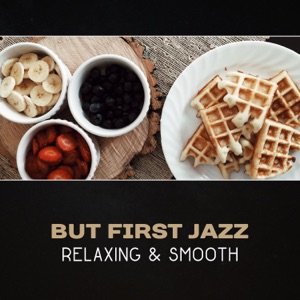 But First Jazz – Relaxing & Smooth