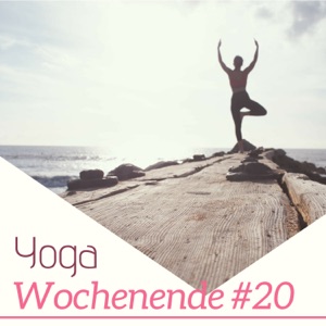 Yoga Wochenende #20 - eine Sammlung von Zen-Musik für Ihre Yoga-Praxis