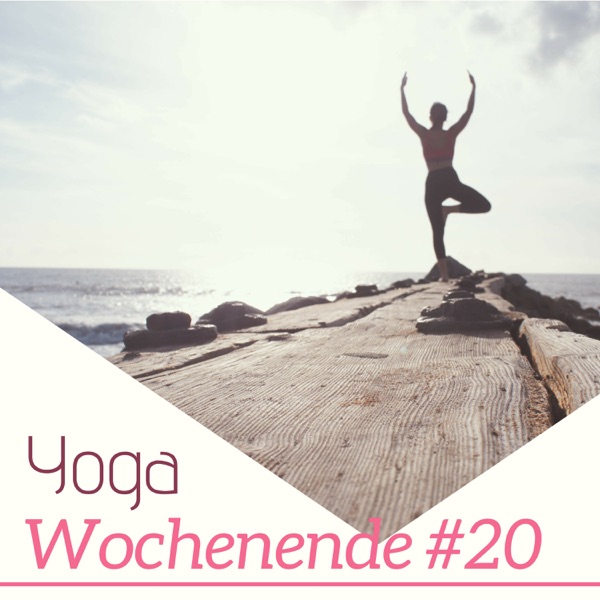Yoga Wochenende #20 - eine Sammlung von Zen-Musik für Ihre Yoga-Praxis