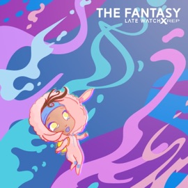 The Fantasy (feat. Rep & Teddy Holmes) Late Watch