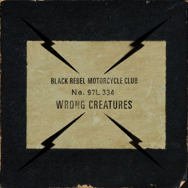 Wrong Creatures - Black Rebel Motorcycle Club