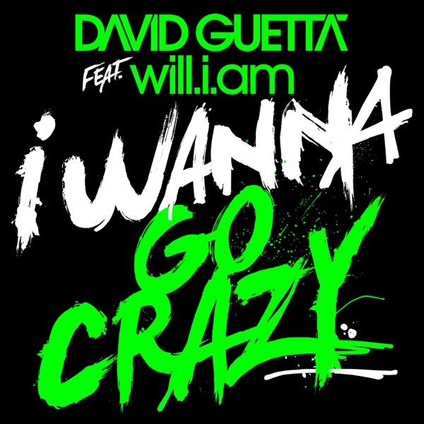 I Wanna Go Crazy (feat. will.i.am) - Single - David Guetta