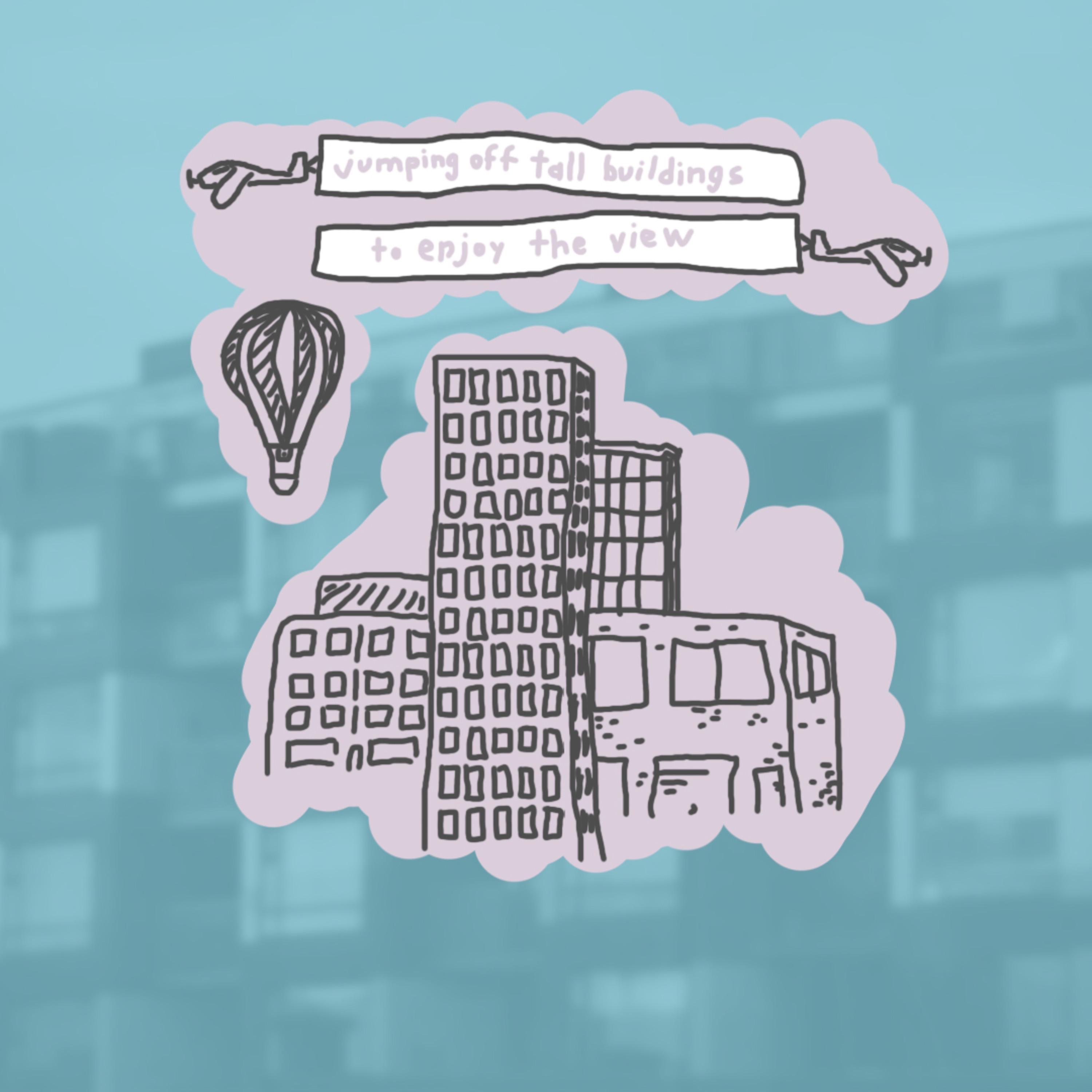 Jumping Off Tall Buildings to Enjoy the View - EP