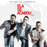 Ela Se Acabou (feat. Mc Romântico) - Single - The Funk