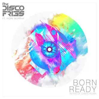 Born Ready (Ferreck Dawn Radio Edit) [feat. Hope Murphy] - Single by Disco Fries album reviews, ratings, credits