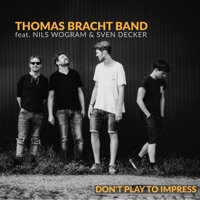 Thomas Bracht Band - Don't Play to Impress (feat. Nils Wogram & Sven Decker)