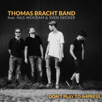 Don't Play to Impress (feat. Nils Wogram & Sven Decker) — Thomas Bracht Band