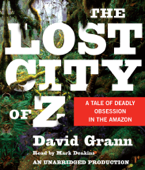 The Lost City of Z: A Tale of Deadly Obsession in the Amazon (Unabridged) - David Grann Cover Art