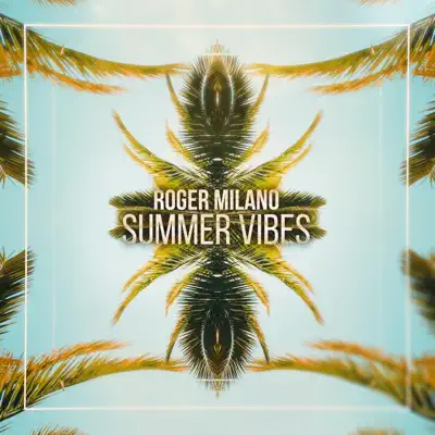 Listen to Summer Vibes - Single by Roger Milano