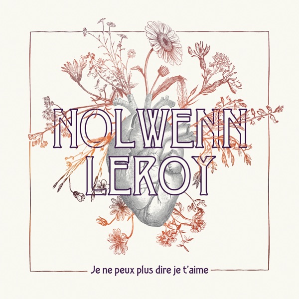Je ne peux plus dire je t'aime - Single - Nolwenn Leroy