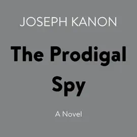 The Prodigal Spy: A Novel (Abridged)