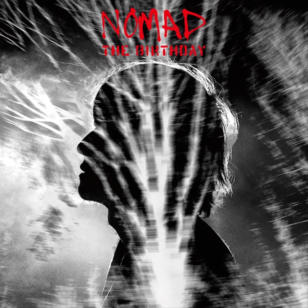 THE BIRTHDAY 『NOMAD』 Nomad - Album by The Birthday - Apple Music