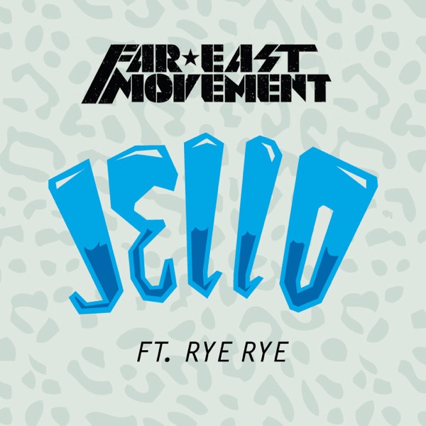 Jello (feat. Rye Rye) - Single - Far East Movement