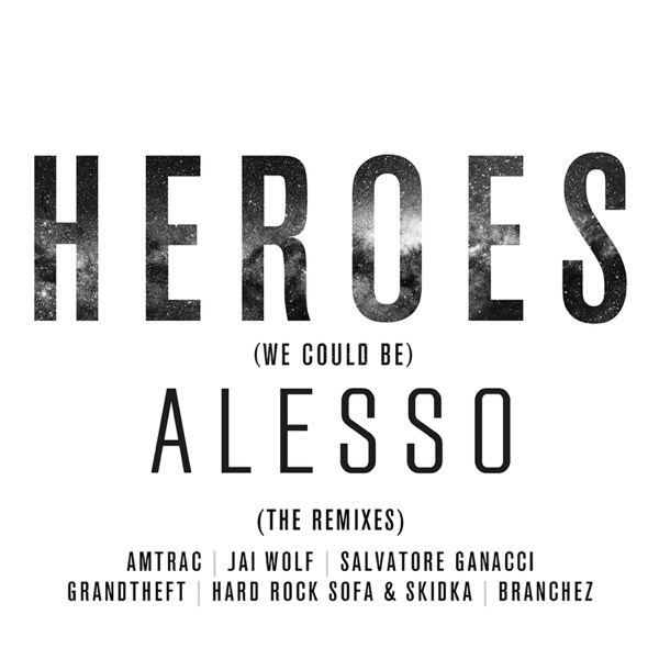 Heroes (We Could Be) [The Remixes] [feat. Tove Lo] - Alesso