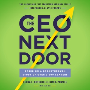 The CEO Next Door: The 4 Behaviors that Transform Ordinary People into World-Class Leaders (Unabridged)