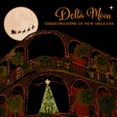 Delta Moon - Christmas Time In New Orleans