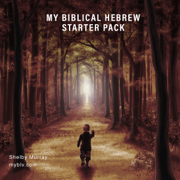 My Biblical Hebrew Starter Pack: Vocabulary, Names of God, Bible Verses, and More Translated to English (Unabridged)
