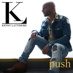 Push - Single - Kenny Lattimore Push - Single - Kenny Lattimore