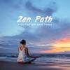 Zen Path – Meditation and Yoga – Deep Relaxation, Balance, Harmony, Tranquility, Reconnection, Calm Mind, Peaceful Life