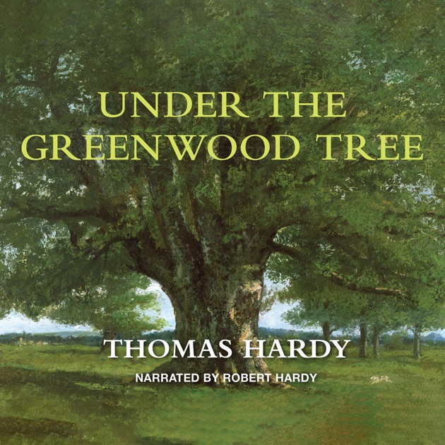 Under the Greenwood Tree - Thomas Hardy