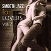 Smooth Jazz for Lovers Vol. 2: Sensual Collection, Smooth Morning, Sexy Lounge, Late Night Melodies - Sexual Piano Jazz Collection