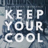 Green River Ordinance - Keep Your Cool