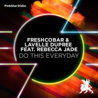 Do This Everyday (feat. Rebecca Jade) - Single - Freshcobar & Lavelle Dupree