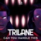 Can You Handle This - Trilane lyrics