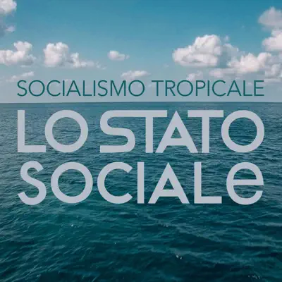 Socialismo Tropicale - Single - Lo Stato Sociale